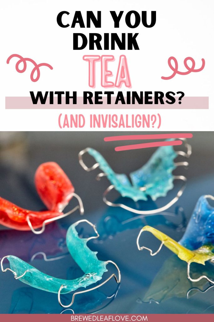 can i drink tea with retainers